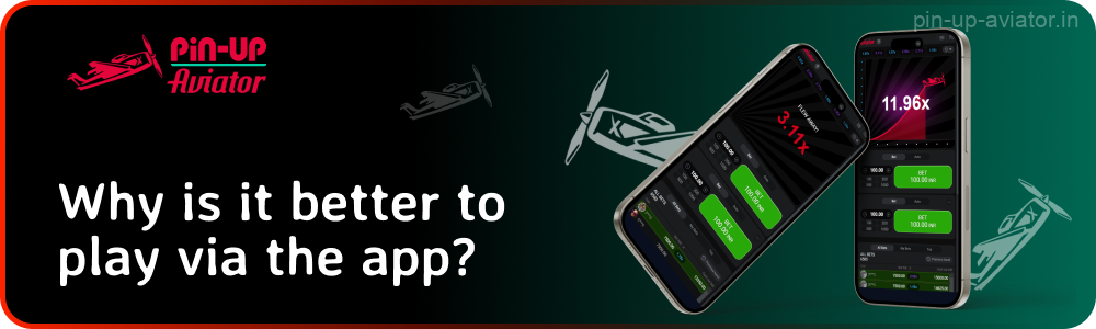 It is better to play through the Pin Up Aviator app as it offers faster performance, no lags and automatic login without the need to re-enter data